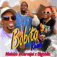 Bobito - Carvajal & Bigoblin & Maleizo