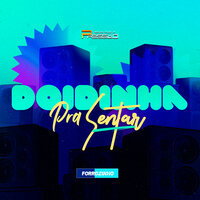 Forrozinho Doidinha pra Sentar - Diogo do Piseiro & Dudu Pressão & DJ Manoel Remix Oficial & Dj Do Piseiro