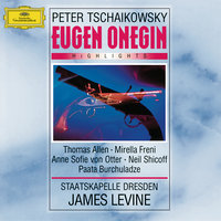 Tchaikovsky: Eugene Onegin, Op. 24, TH.5 / Act 3 - Dovolno, vstante, ya dolzhna - Mirella Freni & Thomas Allen & Staatskapelle Dresden & James Levine