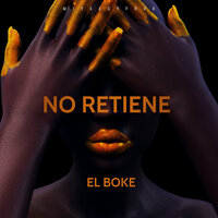 No Retiene - El Boke