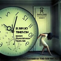 Times ON - El Brujo & Damaged Man