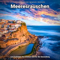 Meeresrauschen zum Schlafen - Meeresrauschen Fabian Seidel & Naturgeräusche & Meeresrauschen