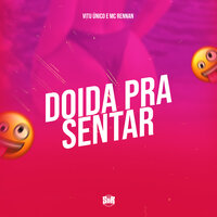 Doida pra Sentar - Vitu Único & MC RENNAN