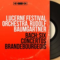 Concerto brandebourgeois No. 6 in B-Flat Major, BWV 1051: I. Allegro - Lucerne Festival Orchestra & Johann Sebastian Bach