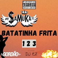 Batatinha Frita 123 - Dj Gordão GM & Mc Samuka Js & Dj Ez