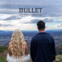 Bullet - Altitude & Ella Minehan