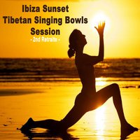 Ibiza Sunset Tibetan Singing Bowl Sessions 8 (Wipe out All Negativity Inside You) - Tibetan Singing Bowls