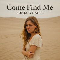 Come Find Me - Sonja G Nagel