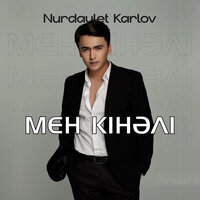 Мен кінәлі - Nurdaulet Karlov