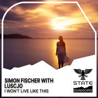 I Won't Live Like This - Simon Fischer & Luscjo & Tales of Elevation