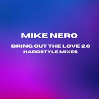 Bring out the Love 2.0 - Mike Nero