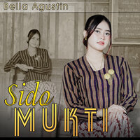 Sido Mukti - Bella Agustin