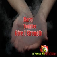 Give I Strength Instrumental - Harry Toddler
