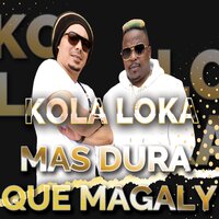 Más Dura Que Magaly - Kola Loka & Dj Lucky