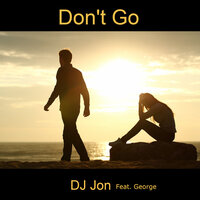 Don't Go - DJ Jon & George