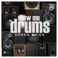 Show Me Drums - Edson Pride & Ivan Barres