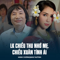 LK Chiều Thu Nhớ Mẹ, Chiều Xuân Tình Ái - Minh Vuong & Nhu Huynh