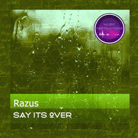 Say Its Over - Razus
