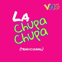 La Chupa Chupa (Tradicional) - Vhg