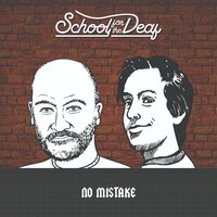 No Mistake - School For The Deaf