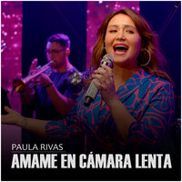 Ámame En Cámara Lenta - Paula Rivas