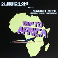 Trip to Africa - DJ Session One meets Manuel Oettl & DJ Session One