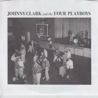 I Need a Woman - Johnny Clark & The Four Playboys
