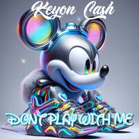 Don't Play With Me - Keyon Cash