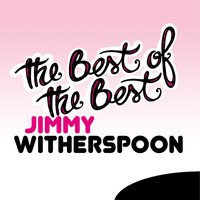 Don't Tell Me Now - Jimmy Witherspoon