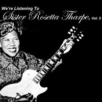 When I Move to the Sky - Sister Rosetta Tharpe
