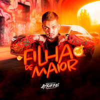 Filha de Maior - DJ Amorelli