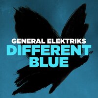 Different Blue - General Elektriks