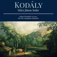 Háry János Suite: I. The Fairy Tale Begins - Arturo Toscanini & Zoltán Kodály & The NBC Symphony Orchestra