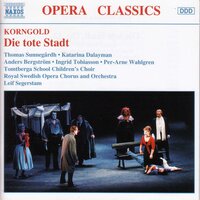 Die tote Stadt, Op. 12, Act I: Marietta! - Katarina Dalayman & Lars-Erik Jonsson & Anders Bergström & Thomas Sunnegardh & Ulrik Qvale & Per-Arne Wahlgren