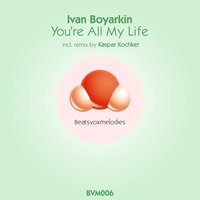 You're All My Life - Ivan Boyarkin