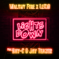 Lights Down - Walshy Fire & LeKiD & BAY-C & jay teazer