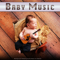 Baby Lullaby - Sleep Aid Guitar Music - Baby Music & Pure Baby Sleep & Baby Lullaby