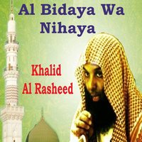 Al Bidaya Wa Nihaya, Pt.2 - Khalid Al Rasheed