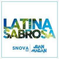 Latina Sabrosa - Snova & Juan Magan