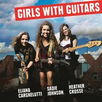 Girl Band - Eliana cargnelutti & Sadie Johnson & Heather Crosse