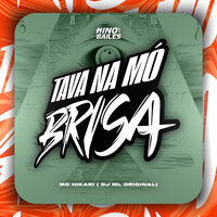 Tava na Mó Brisa - DJ ML Original & Mc Hikarii