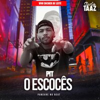 Vou Encher de Leite - Pit O escocês & MC TH & Pangare no beat
