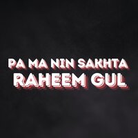 Pa Ma Nin Sakhta - Raheem Gul