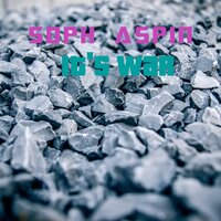 It's War - Soph Aspin