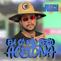 Eu Só Não Bebo Acetona - O Boy da Seresta