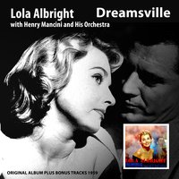 Dreamsville - Lola Albright & Henry Mancini & His Orchestra