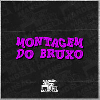 Montagem do Bruxo - MC TIW NEM & DJ MATHEUS DO INTER