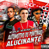 Automotivo do Pontinho Alucinante - DJ P da DZ9 & Mc Nem JM & MC VN Cria