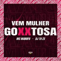 Vem Mulher Goxxtosa - Mc Marofa & DJ TH ZS & Gangstar Funk