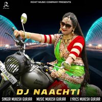 DJ Naachti - Mukesh Gurjar